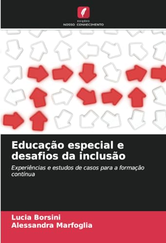 Educação especial e desafios da inclusão: Experiências e estudos de casos para a formação contínua von Edições Nosso Conhecimento