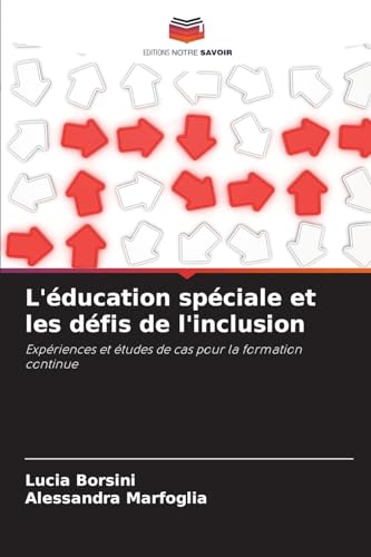 L'éducation spéciale et les défis de l'inclusion: Expériences et études de cas pour la formation continue von Editions Notre Savoir