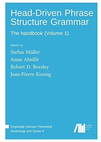 Head-"Driven Phrase Structure Grammar: The handbook (Empirically Oriented Theoretical Morphology and Syntax)