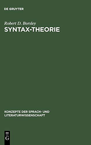 Syntax-Theorie: Ein zusammengefasster Zugang (Konzepte der Sprach- und Literaturwissenschaft, 55, Band 55) von de Gruyter