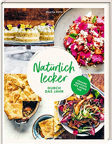 Natürlich lecker durch das Jahr: Vegane Gerichte für jeden Tag von Hölker Verlag