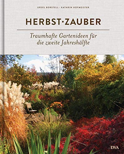 Herbstzauber: Traumhafte Gartenideen für die zweite Jahreshälfte von DVA Dt.Verlags-Anstalt