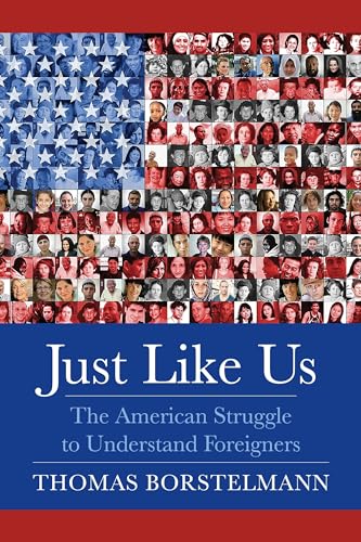 Just Like Us: The American Struggle to Understand Foreigners von Columbia University Press