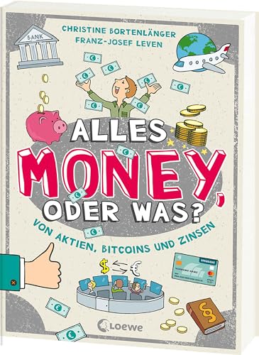 Alles Money, oder was? - Von Aktien, Bitcoins und Zinsen: Spar- und Finanztipps von Expert*innen - Alles rund ums Geld einfach erklärt für Kinder ab 10 Jahren von LOEWE