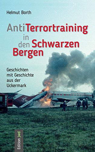 AntiTerrortraining in den Schwarzen Bergen: Geschichten mit Geschichte aus der Uckermark von Books on Demand