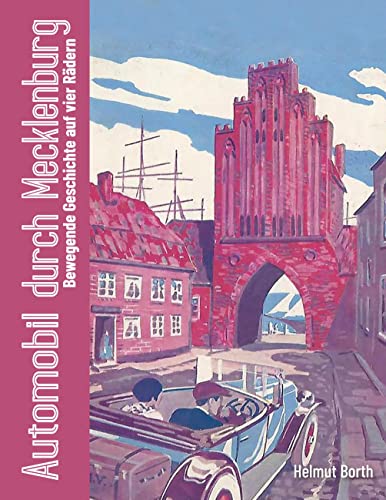 Automobil durch Mecklenburg: Bewegende Geschichte auf vier Rädern von Books on Demand GmbH