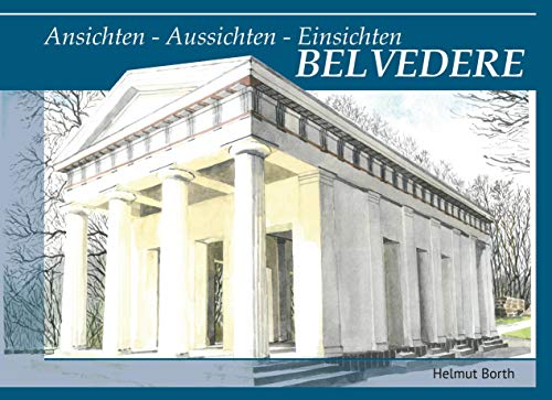 BELVEDERE: Ansichten - Aussichten - Einsichten von Books on Demand GmbH