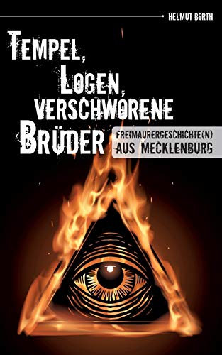 Tempel, Logen, verschworene Brüder: Freimaurergeschichte(n) aus Mecklenburg