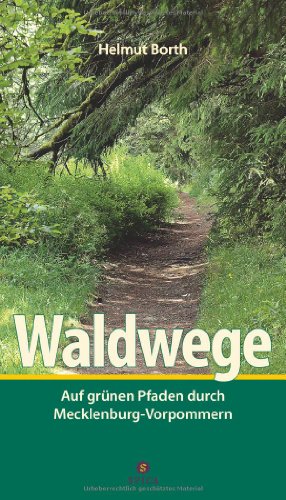 Waldwege: Auf grünen Pfaden durch Mecklenburg-Vorpommern