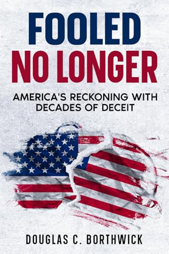Fooled No Longer: America’s Reckoning with Decades of Deceit von Independently published