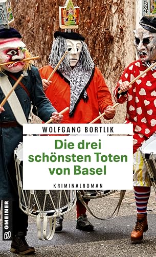 Die drei schönsten Toten von Basel: Kriminalroman (Hobbydetektiv Melchior Fischer) von Gmeiner-Verlag
