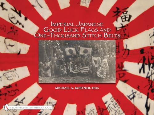 Imperial Japanese Good Luck Flags and One-thousand Stitch Belts von Schiffer Publishing