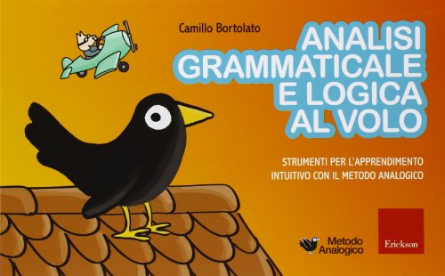 Analisi grammaticale e logica al volo. Strumenti per l'apprendimento intuitivo con il metodo analogico (Materiali di recupero e sostegno) von Erickson