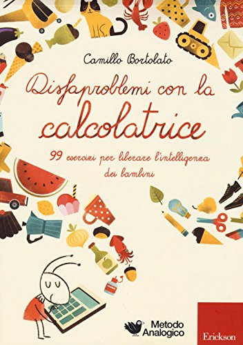 Disfaproblemi con la calcolatrice. 99 esercizi per liberare l'intelligenza dei bambini (I materiali)