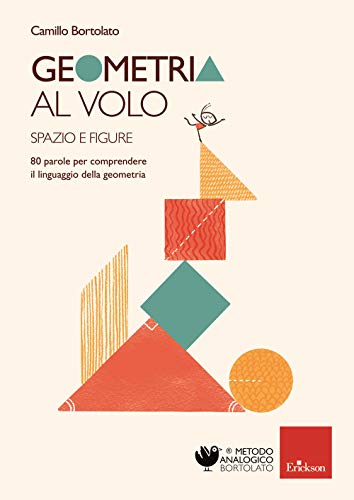 Geometria al volo. 80 parole per comprendere il linguaggio della geometria. Spazio e figure (Metodo analogico) von Erickson