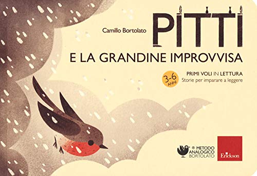 Pitti e la grandine improvvisa. Primi voli in lettura. Storie per imparare a leggere von Erickson