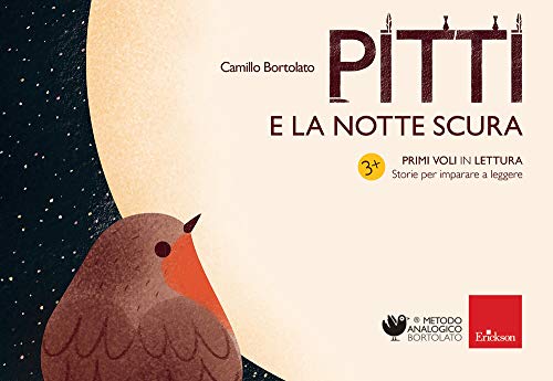 Pitti e la notte scura. Primi voli in lettura. Storie per imparare a leggere (Metodo analogico)