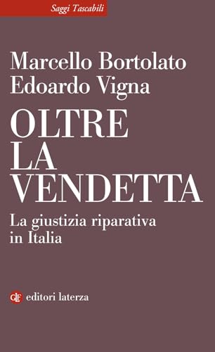 Oltre la vendetta. La giustizia riparativa in Italia (Saggi tascabili Laterza) von Laterza