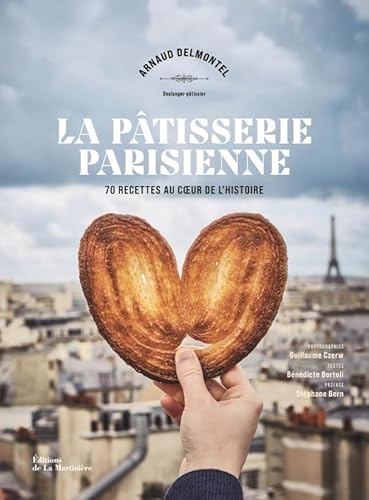 La Pâtisserie parisienne: 70 recettes au cur de l'Histoire von MARTINIERE BL
