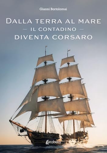 Dalla terra al mare. Il contadino diventa corsaro Dalla terra al mare. Il contadino diventa corsaro von EBS Print