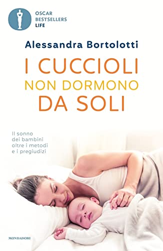 I cuccioli non dormono da soli. Il sonno dei bambini oltre i metodi e i pregiudizi (Oscar bestsellers life) von Mondadori