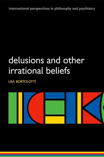 Delusions and Other Irrational Beliefs (International Perspectives in Philosophy and Psychiatry) (International Perspectives in Philosophy & Psychiatry) von OUP Oxford