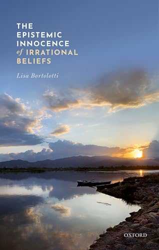 The Epistemic Innocence of Irrational Beliefs von Oxford University Press, USA