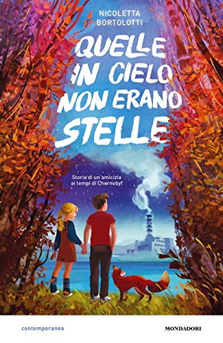 Quelle in cielo non erano stelle. Storia di un'amicizia ai tempi di Chernobyl (Contemporanea) von Mondadori