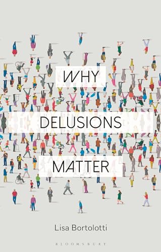 Why Delusions Matter (Why Philosophy Matters)
