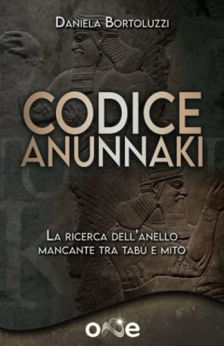 Codice Anunnaki: Un’analisi chiara e sorprendente dei fatti straordinari che hanno segnato gli esordi della storia umana (La Via dei Misteri Antichi)