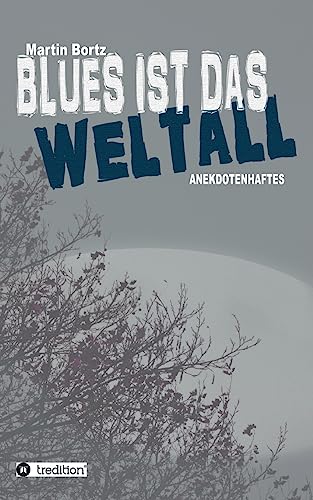 Blues ist das Weltall: Anekdotenhaftes