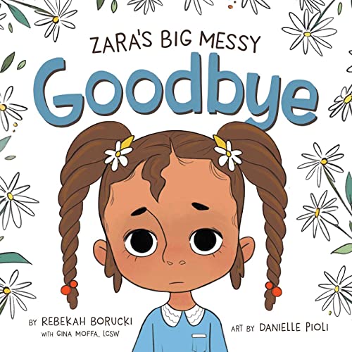 Zara's Big Messy Goodbye (Zara's Big Messy Books)