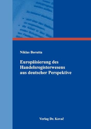 Europäisierung des Handelsregisterwesens aus deutscher Perspektive (Schriften zum Handels- und Gesellschaftsrecht) von Kovac, Dr. Verlag