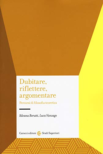 Dubitare, riflettere, argomentare. Percorsi di filosofia teoretica (Studi superiori) von STUDI SUPERIORI