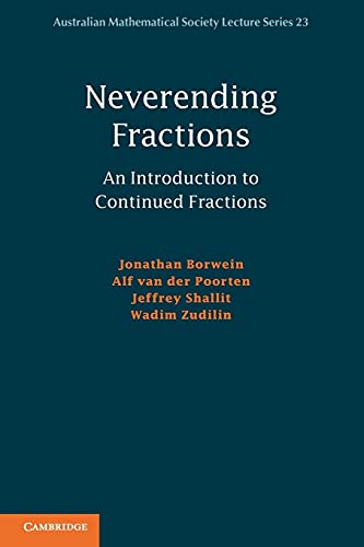 Neverending Fractions: An Introduction To Continued Fractions (Australian Mathematical Society Lecture Series, 23, Band 23)