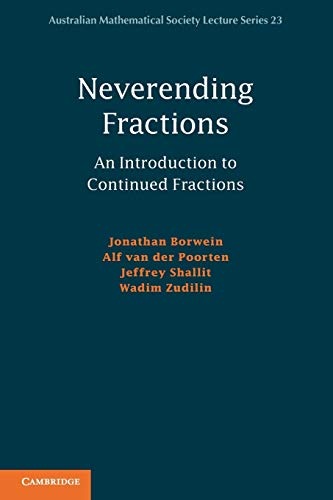 Neverending Fractions: An Introduction To Continued Fractions (Australian Mathematical Society Lecture Series, 23, Band 23) von Cambridge University Press