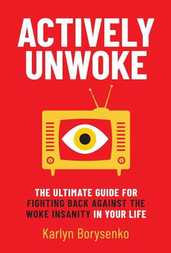 Actively Unwoke: The Ultimate Guide for Fighting Back Against the Woke Insanity in Your Life von Bombardier Books