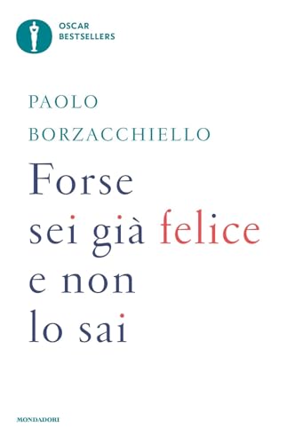 Forse sei già felice e non lo sai (Oscar bestsellers)