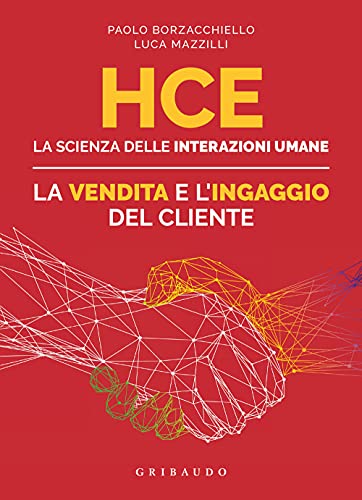 HCE. La scienza delle interazioni umane. La vendita e l'ingaggio del cliente (Straordinariamente)