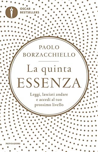 La quinta essenza. Leggi, lasciati andare e accedi al tuo prossimo livello (Oscar bestsellers) von Mondadori