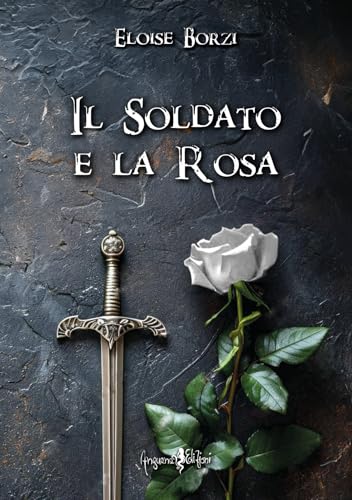 Il soldato e la rosa von Anguana Edizioni