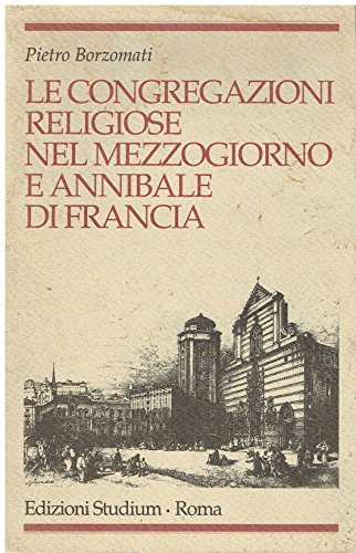 Le congregazioni religiose nel Mezzogiorno e Annibale di Francia (Religione e società)