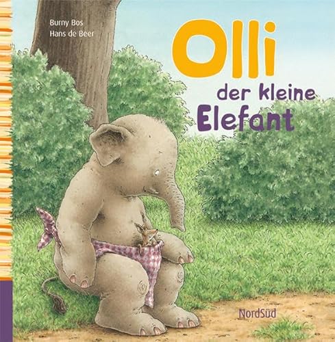 Olli, der kleine Elefant (Wir sind stark: Robuste Bilderbücher für kleine Abenteurer) von NordSüd Verlag