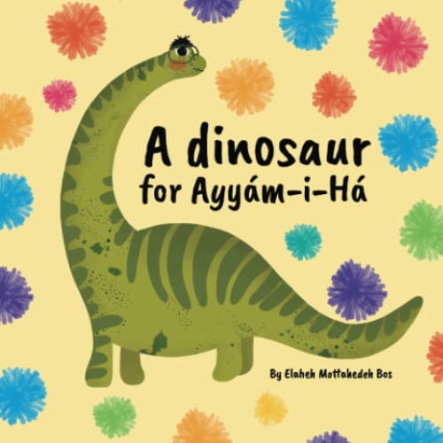 A dinosaur for Ayyám-i-Há von Independently published