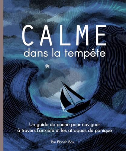 Calme dans la tempête: Un guide de poche pour naviguer à travers l'anxiété et les attaques de panique von Independently published