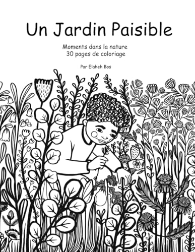Un Jardin Paisible: Moments dans la nature - 30 pages de coloriage von Independently published