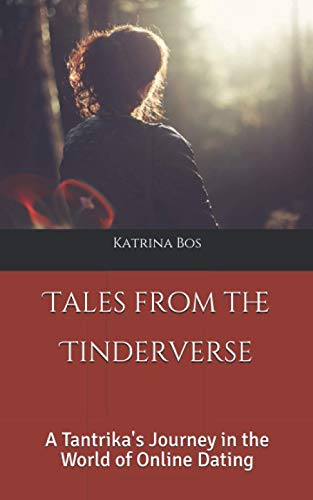 Tales from the Tinderverse: A Tantrika's Journey in the World of Online Dating
