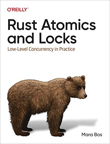 Rust Atomics and Locks: Low-Level Concurrency in Practice von O'Reilly Media