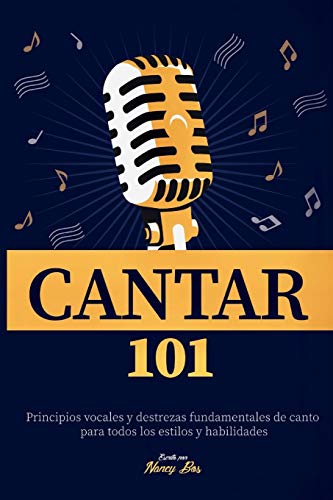Cantar 101: Principios vocales y destrezas fundamentales de canto para todos los estilos y habilidades (Como Cantar, Band 1) von Independently Published