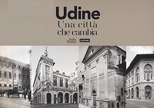 Udine. Una città che cambia. Ediz. illustrata Udine. Una città che cambia. Ediz. illustrata von Gaspari
